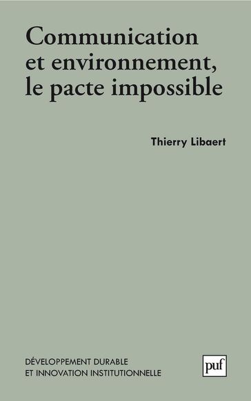 Communication et environnement, le pacte impossible - Thierry Libaert