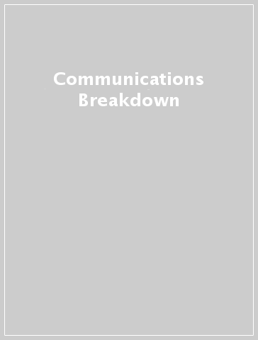 Communications Breakdown