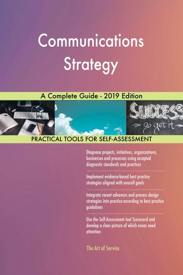 Communications Strategy A Complete Guide - 2019 Edition - Gerardus Blokdyk