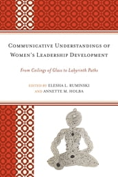 Communicative Understandings of Women s Leadership Development