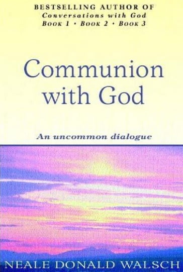 Communion With God - Neale Donald Walsch