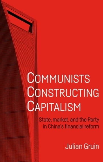 Communists constructing capitalism - Julian Gruin - Richard Madsen - Zheng Yangwen