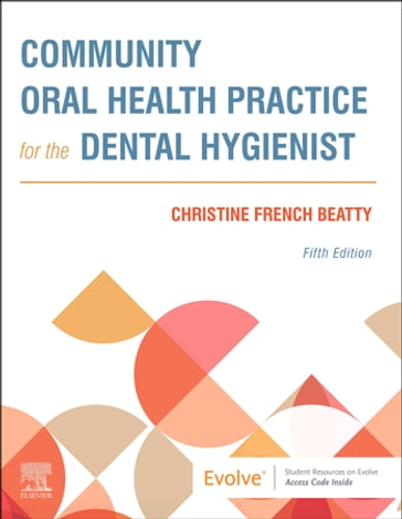 Community Oral Health Practice for the Dental Hygienist - E-Book - Christine French Beatty