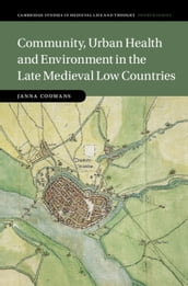 Community, Urban Health and Environment in the Late Medieval Low Countries