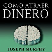 Como Atraer Dinero A Su Vida by Joseph Murphy