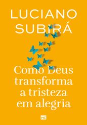 Como Deus transforma a tristeza em alegria (nova capa)