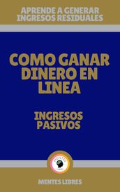 Como Ganar Dinero en Linea - Ingresos Pasivos