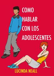 Como Hablar con los Adolescentes