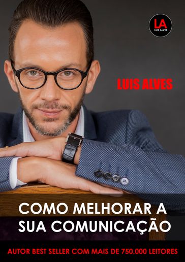 Como Melhorar A Sua Comunicação - Luis Alves