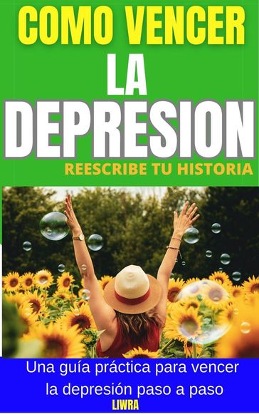 Como Vencer la Depresion - Reescribe Tu Historia - Liwra
