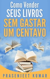 Como Vender Seus Livros Sem Gastar Um Centavo