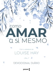 Como amar a si mesmo com a sabedoria de Louise Hay