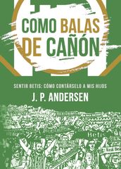 Como balas de cañón