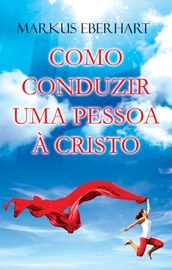 Como conduzir uma Pessoa a Cristo