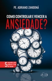 Como controlar e vencer a ansiedade