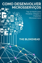 Como desenvolver Microsserviços: Top 10 Hacks para Modelar, Integrar e Implantar Microsserviços