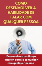 Como desenvolver a habilidade de falar com qualquer pessoa