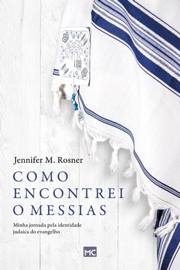 Como encontrei o Messias - Jennifer M. Rosner