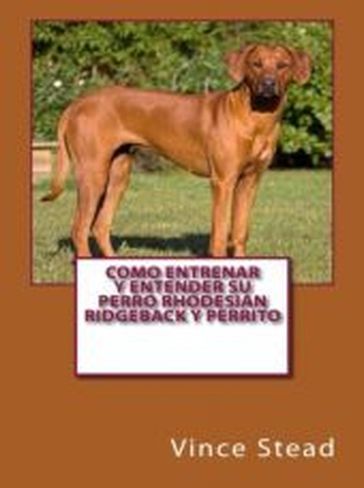 Como entrenar y entender su perro Rhodesian Ridgeback y perrito - Vince Stead