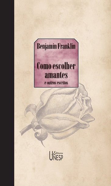 Como escolher amantes e outros escritos - Benjamin Franklin