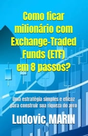 Como ficar milionário com Exchange-Traded Funds (ETF) em 8 passos?