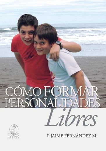 Como formar personalidades libres - Jaime Fernández M.