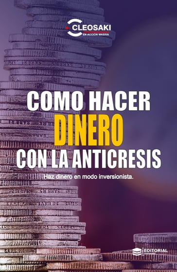 Como hacer Dinero con la Anticresis - Cleosaki Montano