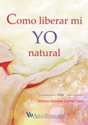 Como liberar mi yo natural