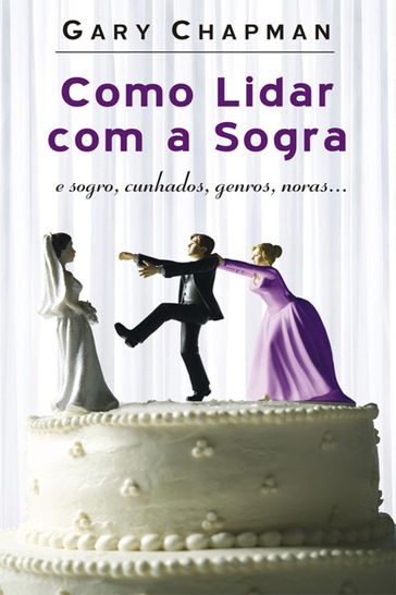 Como lidar com a sogra - Gary Chapman