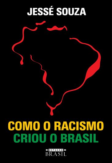 Como o racismo criou o Brasil - Jessé Souza