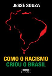 Como o racismo criou o Brasil