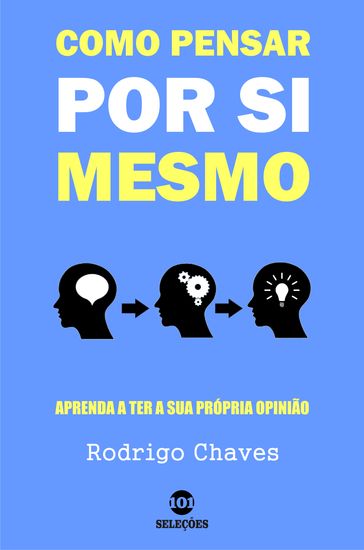 Como pensar por si mesmo - Rodrigo Chaves