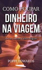 Como poupar dinheiro na viagem: dicas, ideias e estratégias