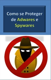 Como se Proteger de Adwares e Spywares