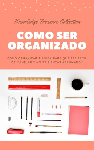 Como ser Organizado - KNOWLEDGE TREASURE COLLECTION