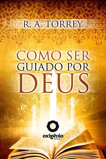 Como ser guiado por Deus - R.A. Torrey