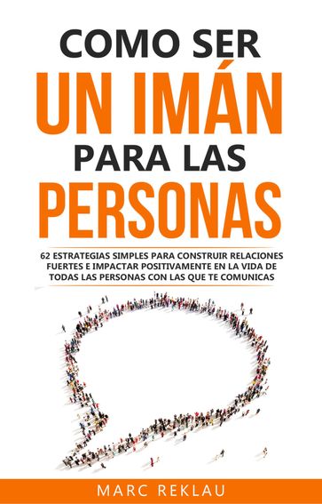 Como ser un imán para las personas - Marc Reklau