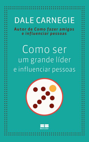 Como ser um grande líder e influenciar pessoas - Dale Carnegie