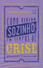 Como viajar sozinho em tempos de crise financeira e existencial