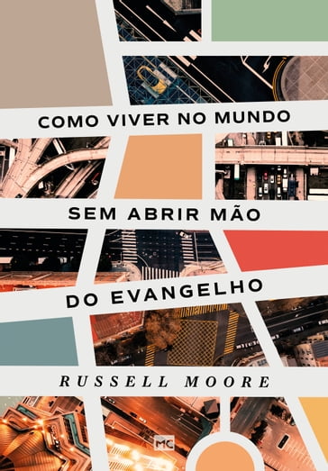 Como viver no mundo sem abrir mão do evangelho - Russell Moore