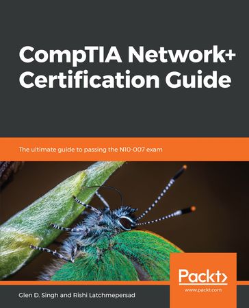 CompTIA Network+ Certification Guide - Glen D. Singh - Rishi Latchmepersad