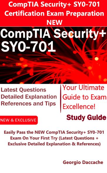 CompTIA Security+ SY0-701 Certification Exam Preparation - NEW - Georgio Daccache