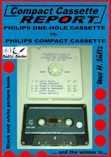 Compact Cassette Report - Philips One-Hole Cassette vs. Compact Cassette Norelco Philips - Uwe H. Sultz