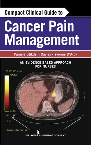 Compact Clinical Guide to Cancer Pain Management - MS  ARNP Pamela Davies - MS  APN-C  CNS  FAANP Yvonne D