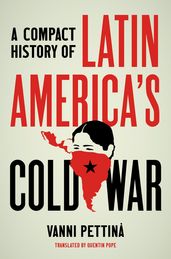 A Compact History of Latin America s Cold War