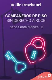 Compañeros de piso sin derecho a roce (Serie Santa Mónica 3)