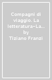 Compagni di viaggio. La letteratura-La letteratura nel tempo. Per la Scuola media. Con e-book. Con espansione online. Con CD-ROM. Vol. 2