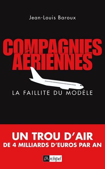 Compagnies aériennes - La faillite du modèle - Jean-Louis Baroux