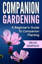 Companion Gardening: A Beginner