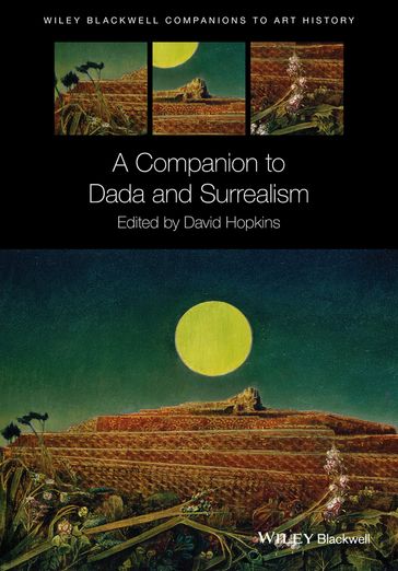 A Companion to Dada and Surrealism - Dana Arnold